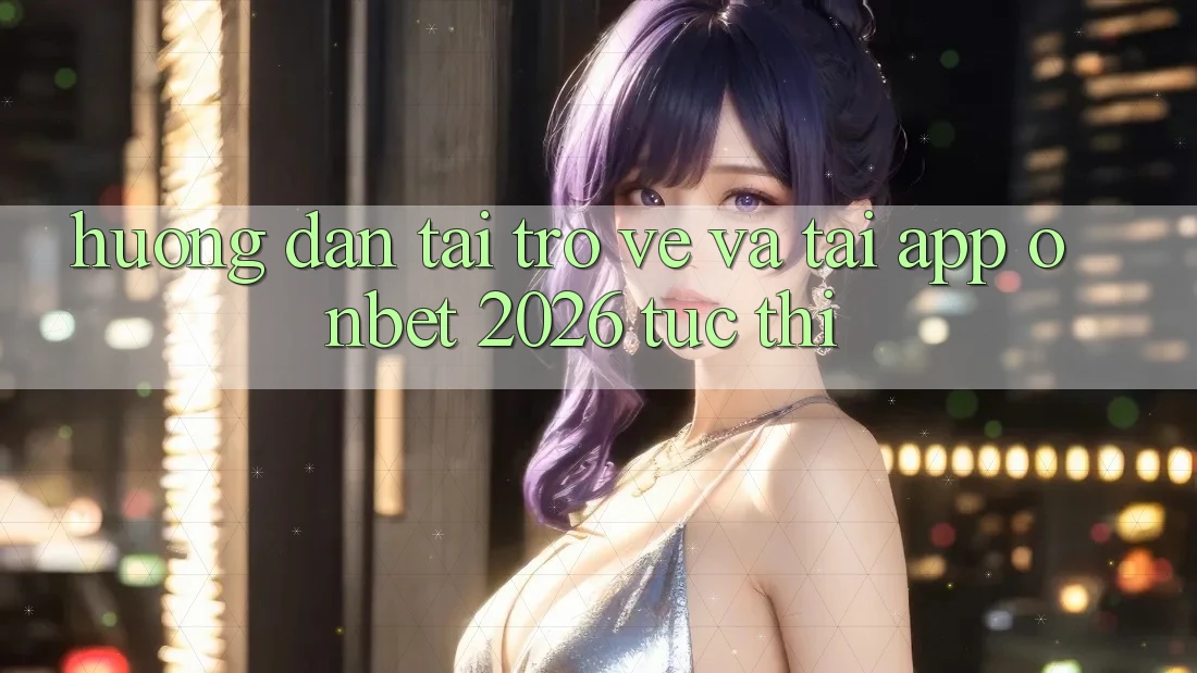 Hướng Dẫn Tải trở về Và Tải App Onbet 2026 Tức thì Hướng Dẫn Tải trở về Và Tải App Onbet 2026 Tức thì
