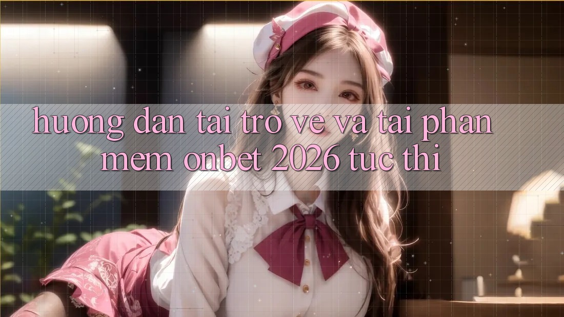 Hướng Dẫn Tải trở về Và Tải Phần mềm Onbet 2026 Tức thì Hướng Dẫn Tải trở về Và Tải Phần mềm Onbet 2026 Tức thì