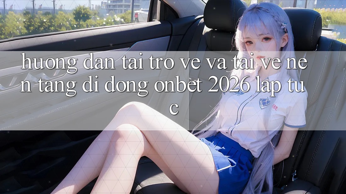 Hướng Dẫn Tải trở về Và Tải về Nền tảng di động Onbet 2026 Lập tức Hướng Dẫn Tải trở về Và Tải về Nền tảng di động Onbet 2026 Lập tức