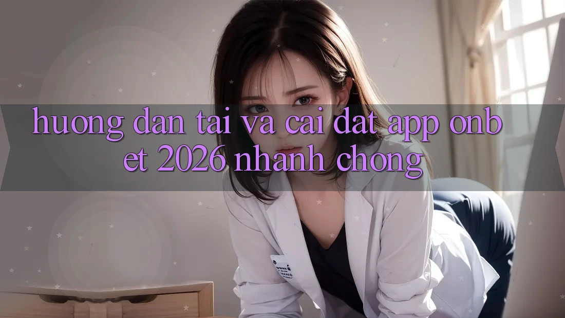 Hướng Dẫn Tải Và Cài Đặt App Onbet 2026 Nhanh Chóng Hướng Dẫn Tải Và Cài Đặt App Onbet 2026 Nhanh Chóng