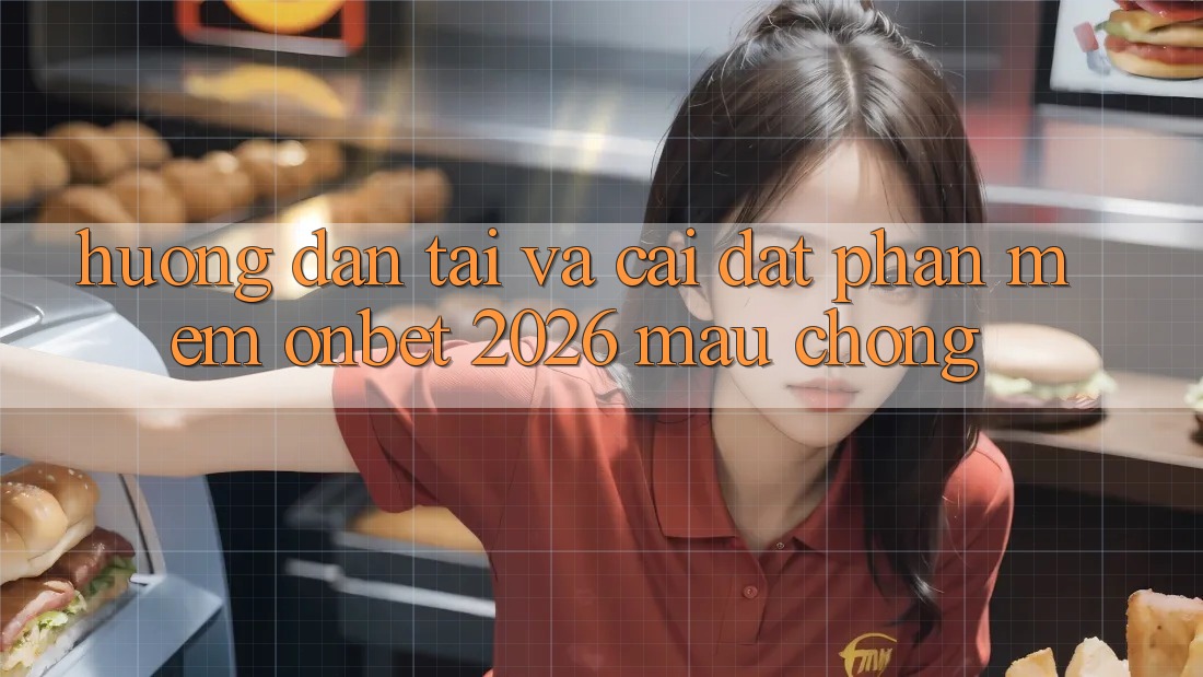 Hướng Dẫn Tải Và Cài Đặt Phần mềm Onbet 2026 Mau Chóng Hướng Dẫn Tải Và Cài Đặt Phần mềm Onbet 2026 Mau Chóng
