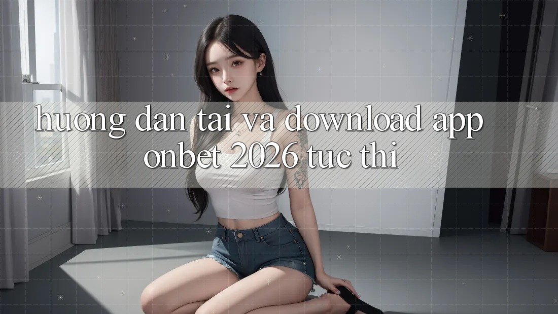 Hướng Dẫn Tải Và Download App Onbet 2026 Tức thì Hướng Dẫn Tải Và Download App Onbet 2026 Tức thì