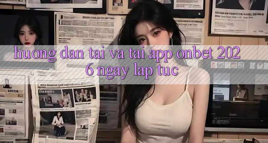 Hướng Dẫn Tải Và Tải App Onbet 2026 Ngay lập tức Hướng Dẫn Tải Và Tải App Onbet 2026 Ngay lập tức