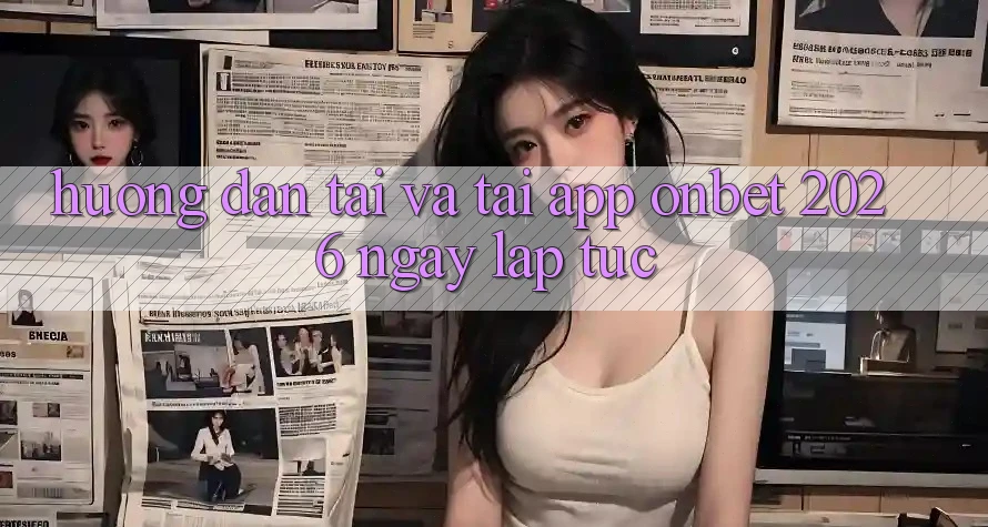 Hướng Dẫn Tải Và Tải App Onbet 2026 Ngay lập tức Hướng Dẫn Tải Và Tải App Onbet 2026 Ngay lập tức