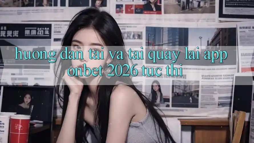 Hướng Dẫn Tải Và Tải quay lại App Onbet 2026 Tức thì Hướng Dẫn Tải Và Tải quay lại App Onbet 2026 Tức thì