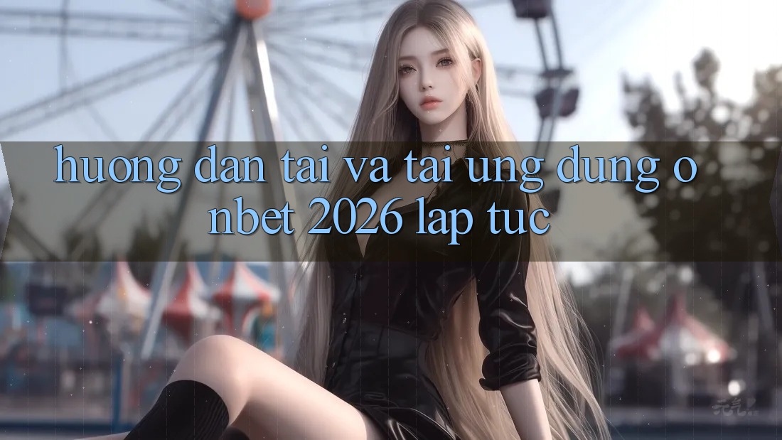 Hướng Dẫn Tải Và Tải Ứng dụng Onbet 2026 Lập tức Hướng Dẫn Tải Và Tải Ứng dụng Onbet 2026 Lập tức