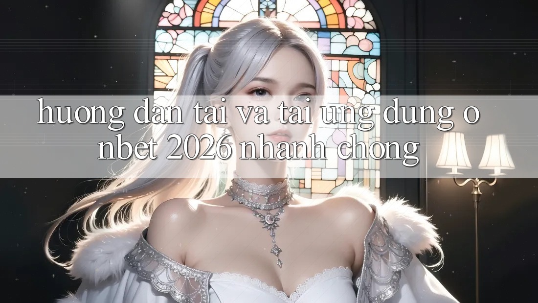 Hướng dẫn Tải Và Tải Ứng dụng Onbet 2026 Nhanh chóng Hướng dẫn Tải Và Tải Ứng dụng Onbet 2026 Nhanh chóng