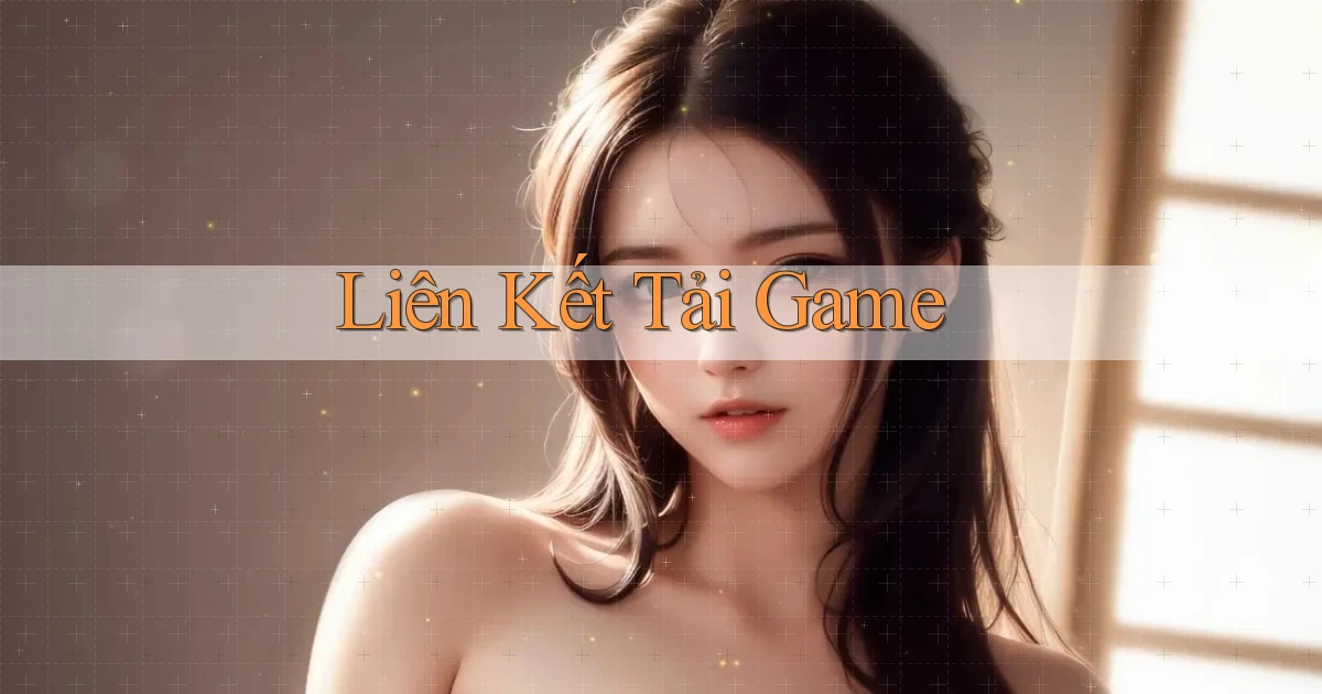 Liên kết Tải game
