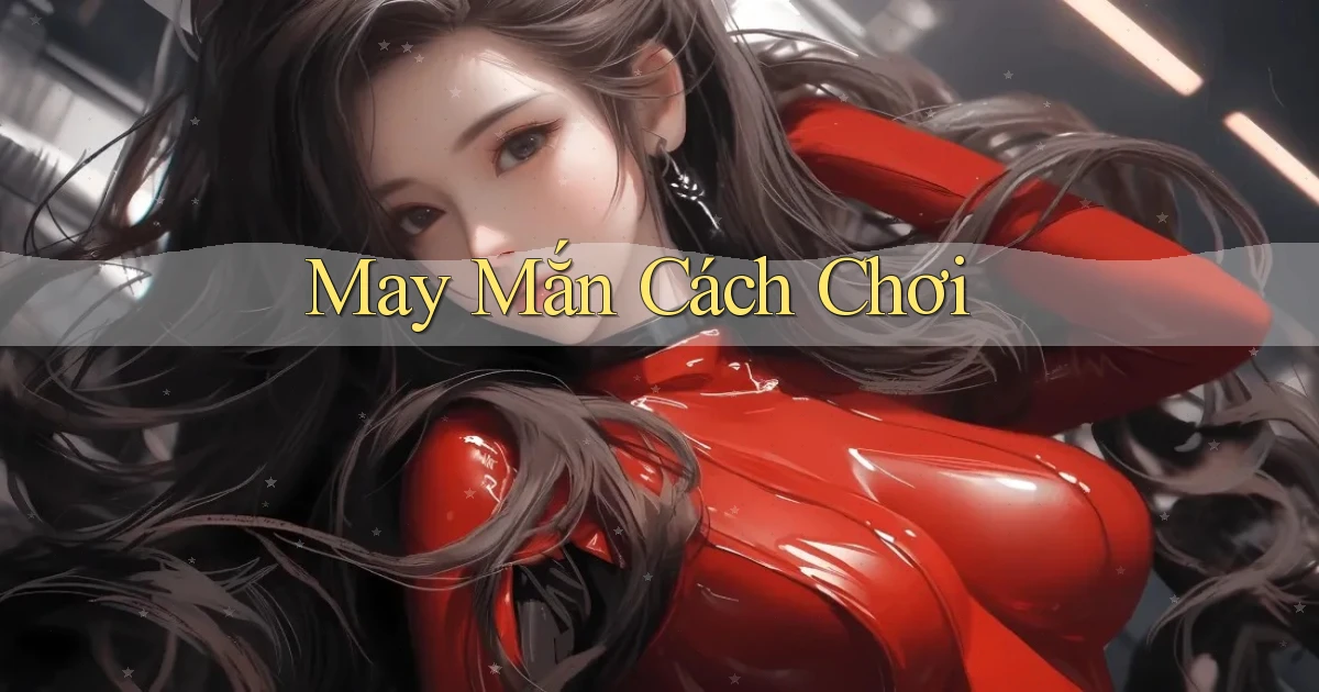 May mắn Cách chơi