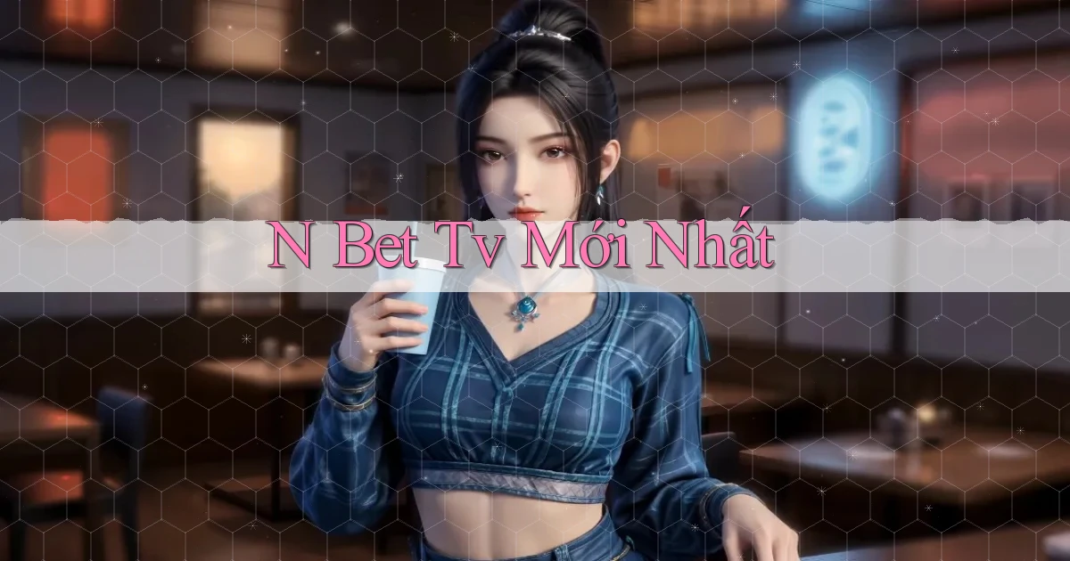 n bet tv mới nhất