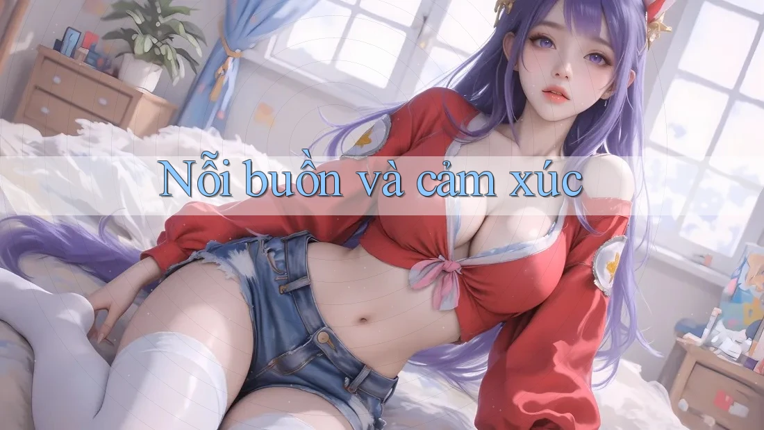 Nỗi buồn và cảm xúc Nỗi buồn và cảm xúc