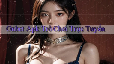 onbet apk trò chơi trực tuyến