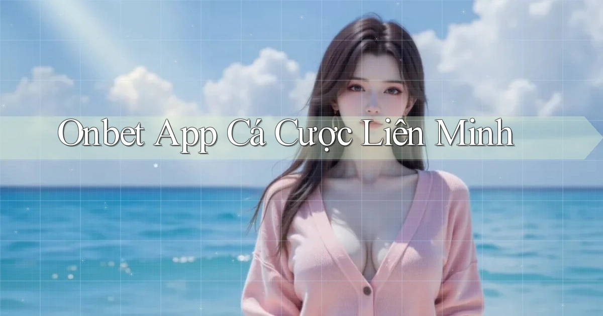onbet app cá cược liên minh
