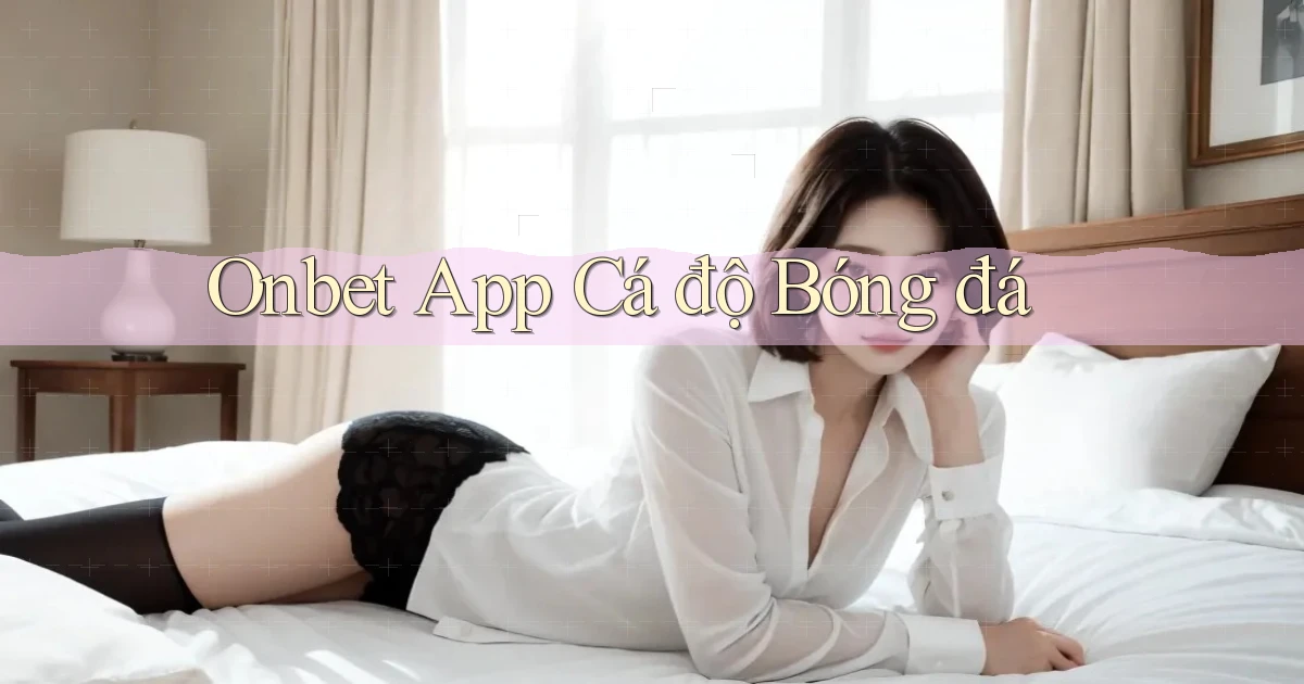 onbet app cá độ bóng đá