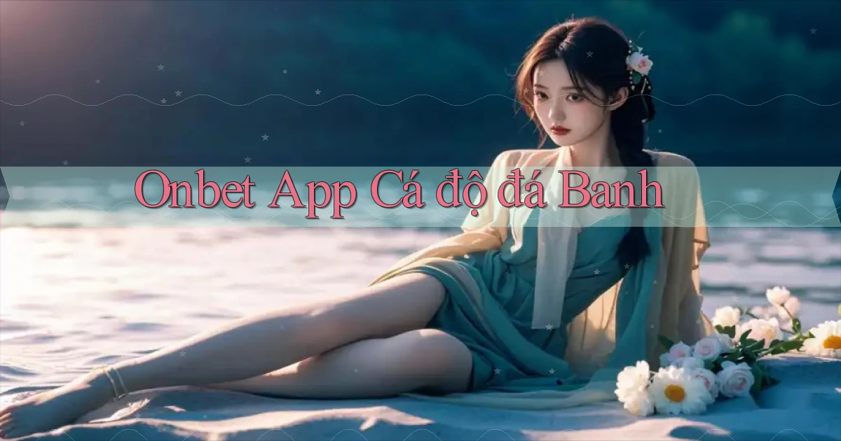onbet app cá độ đá banh