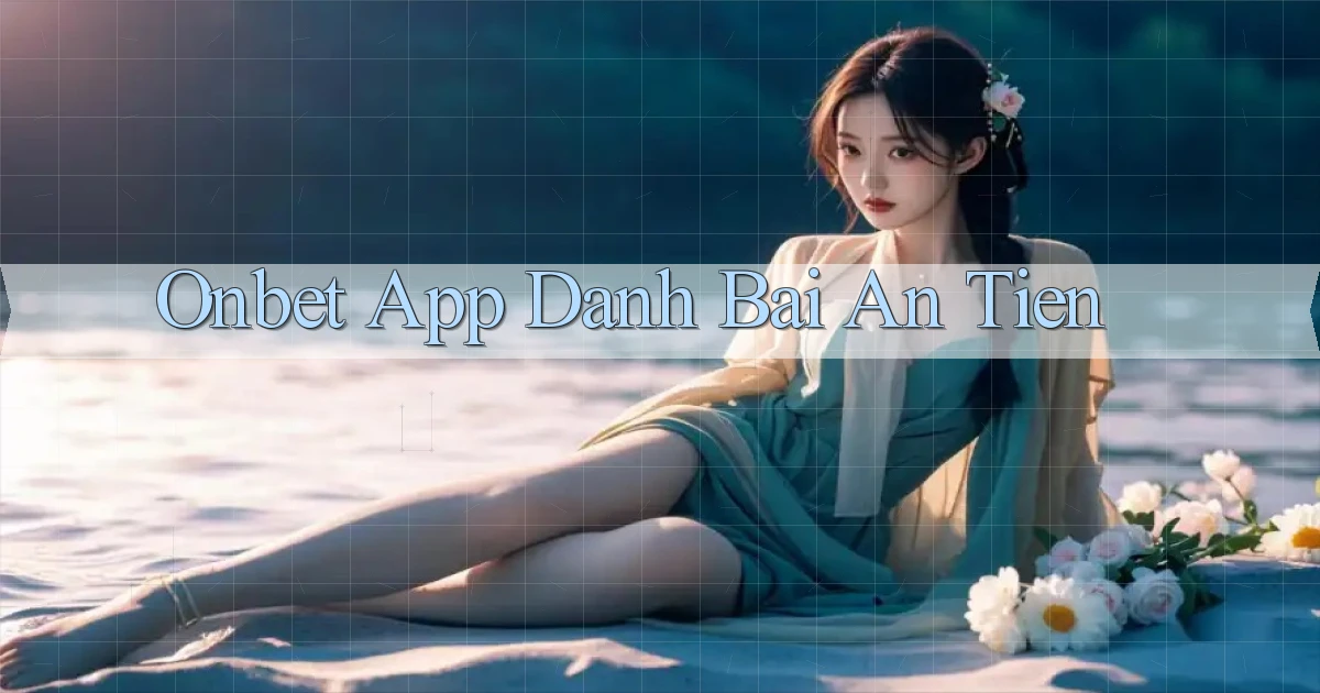 onbet app đánh bài an tiền