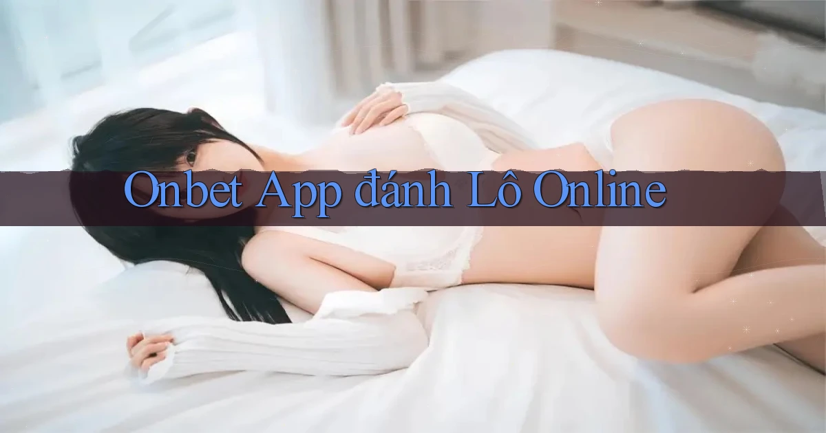 onbet app đánh lô online