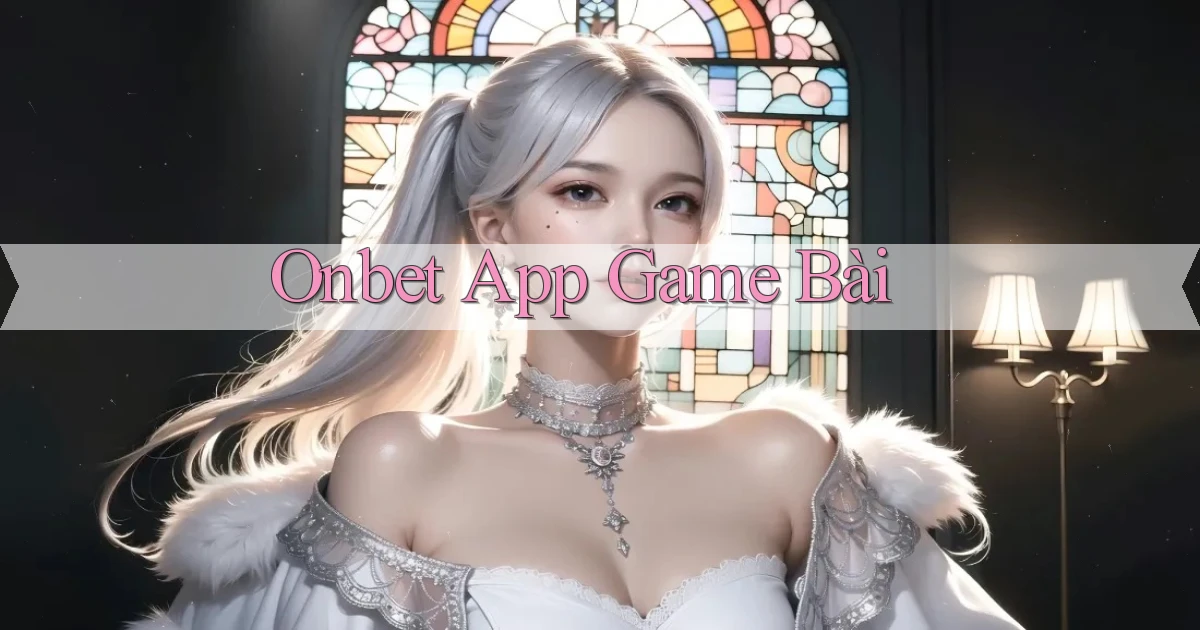 onbet app game bài