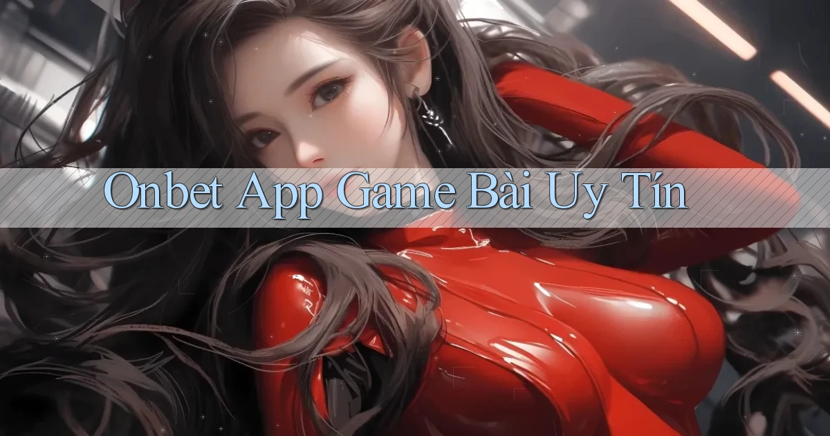 onbet app game bài uy tín