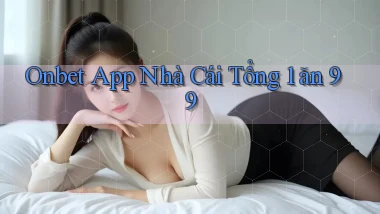 onbet app nhà cái tổng 1 ăn 99