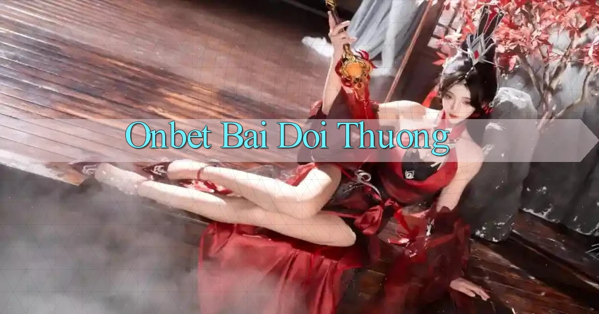 onbet bài đổi thưởng