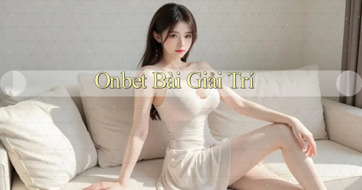 onbet bài giải trí