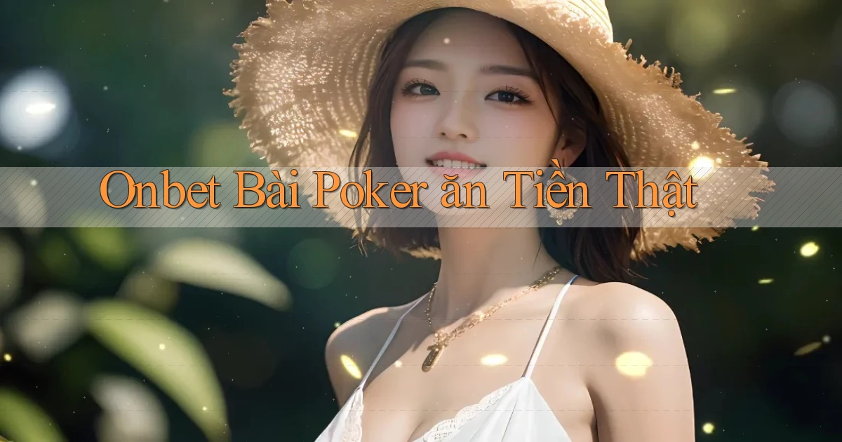 onbet bài poker ăn tiền thật