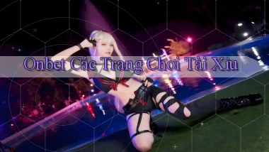 onbet  các trang chơi tài xỉu