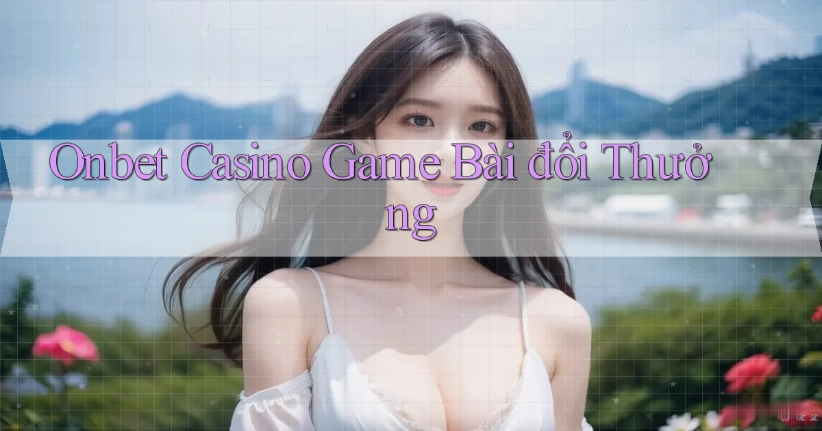 onbet casino game bài đổi thưởng