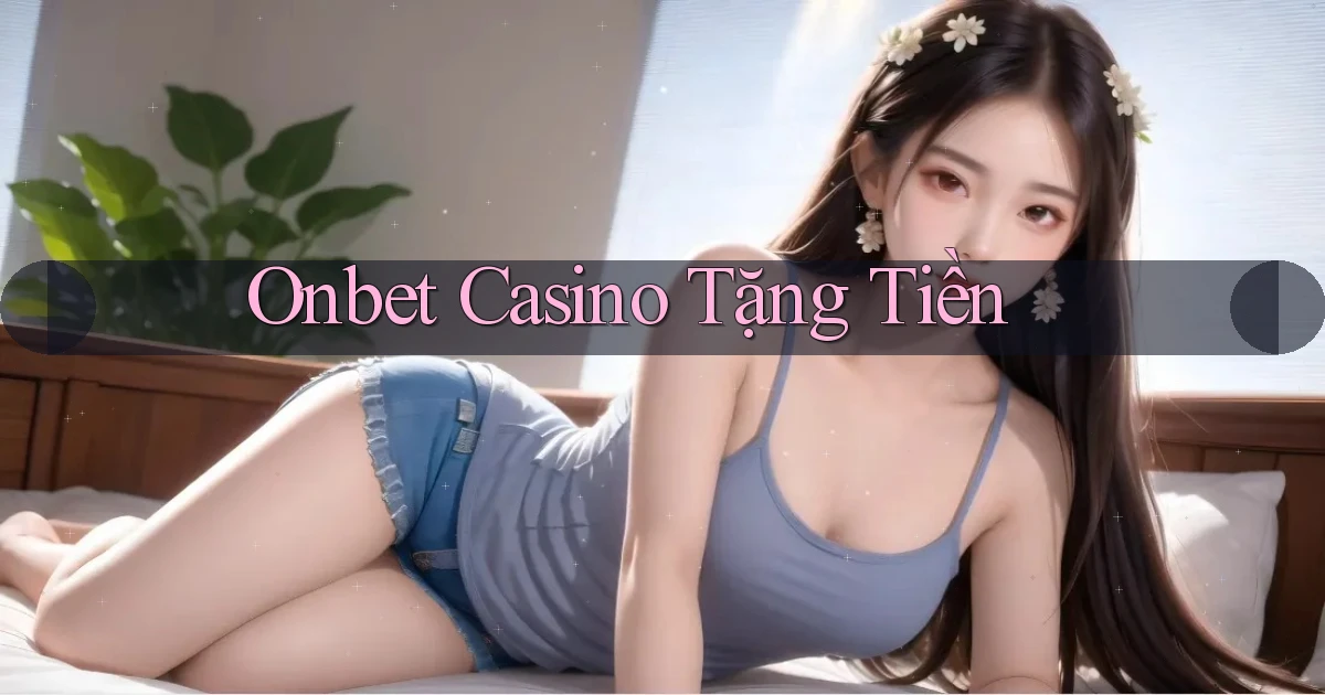 onbet casino tặng tiền