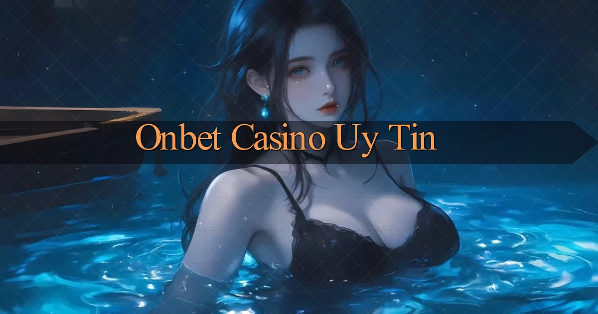 onbet casino uy tín