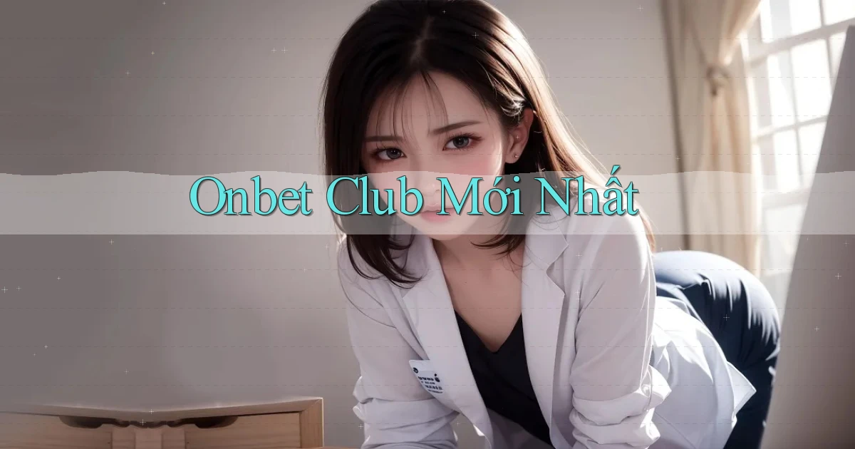 onbet club mới nhất