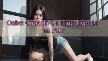 onbet  cược đá gà trực tiếp hôm nay