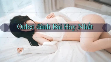 onbet  đánh bài hay nhất
