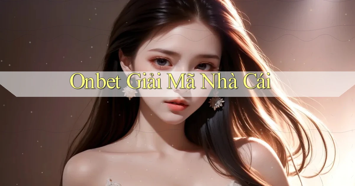 onbet  giải mã nhà cái