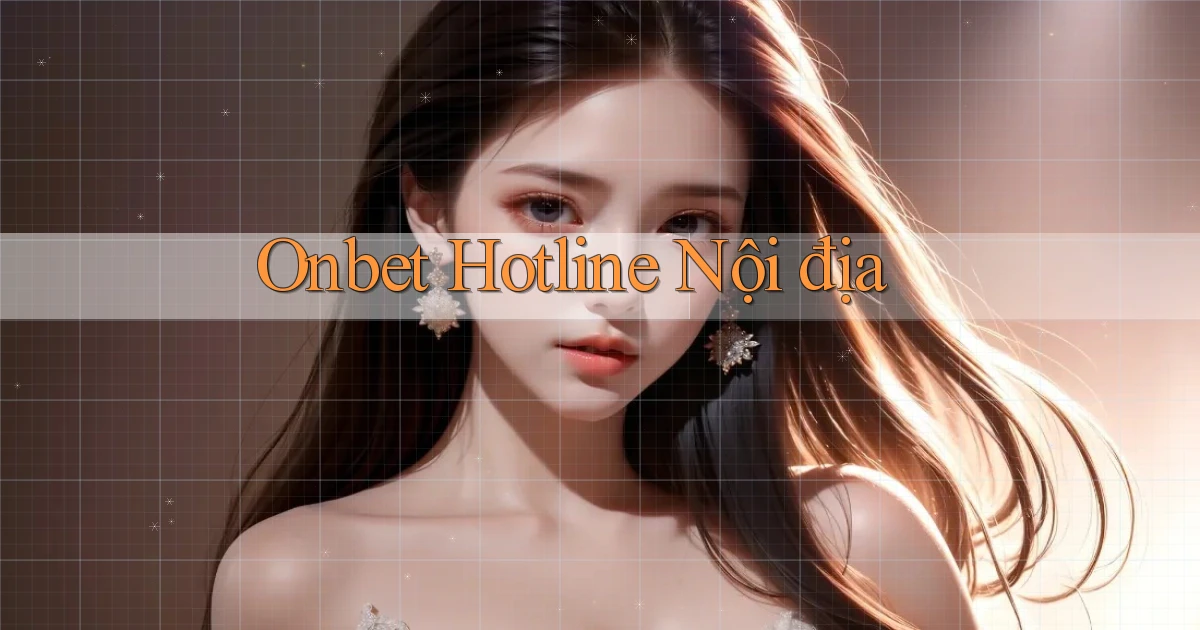 onbet hotline nội địa
