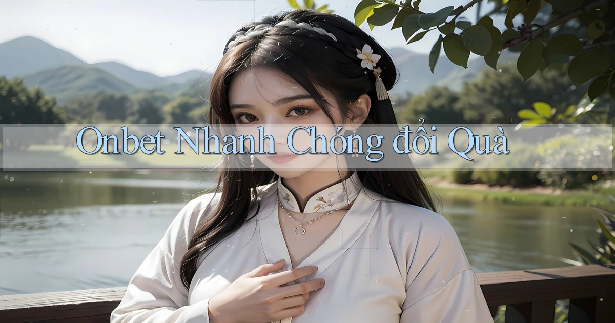 onbet nhanh chóng đổi quà
