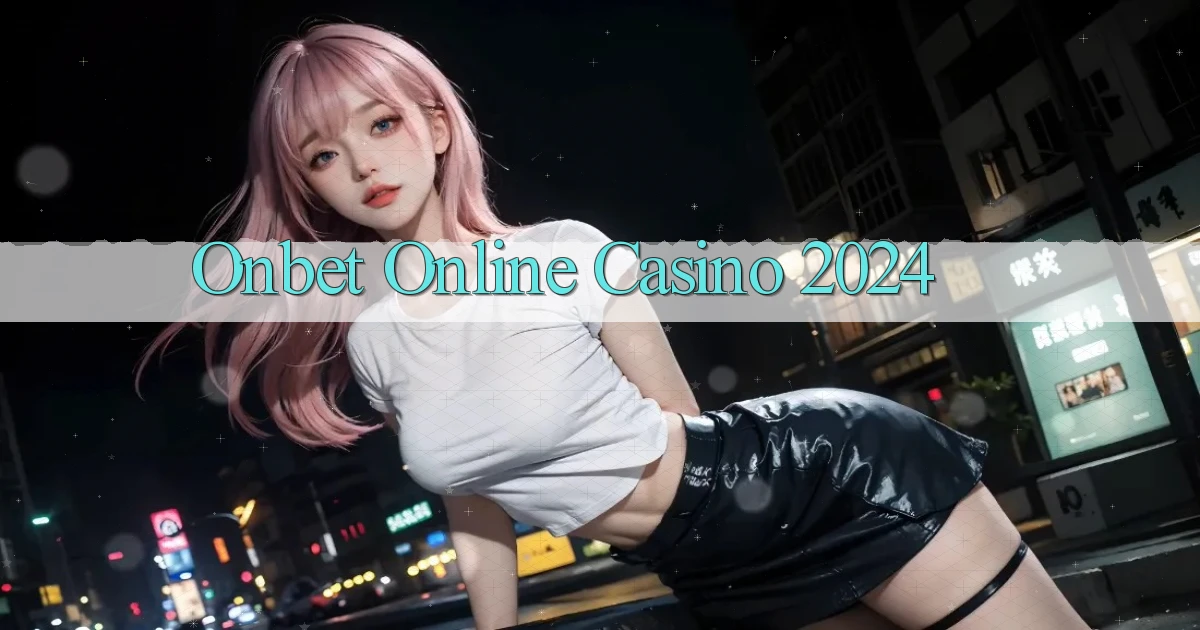 onbet Online Casino 2024