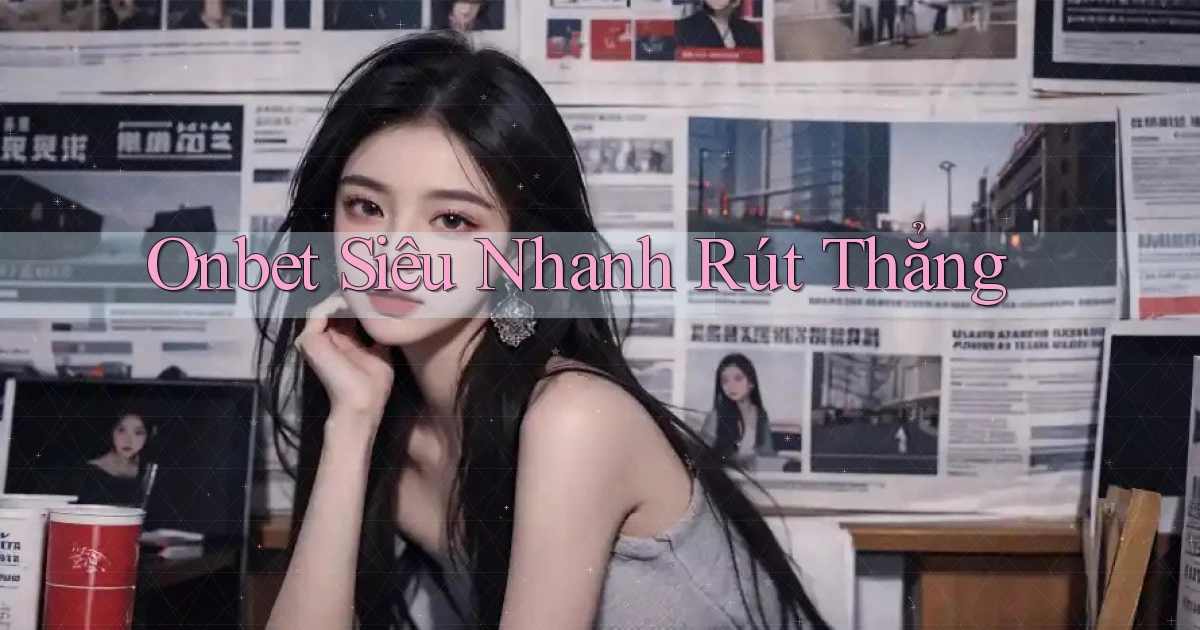 onbet siêu nhanh rút thẳng