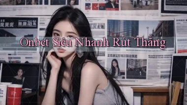 onbet siêu nhanh rút thẳng