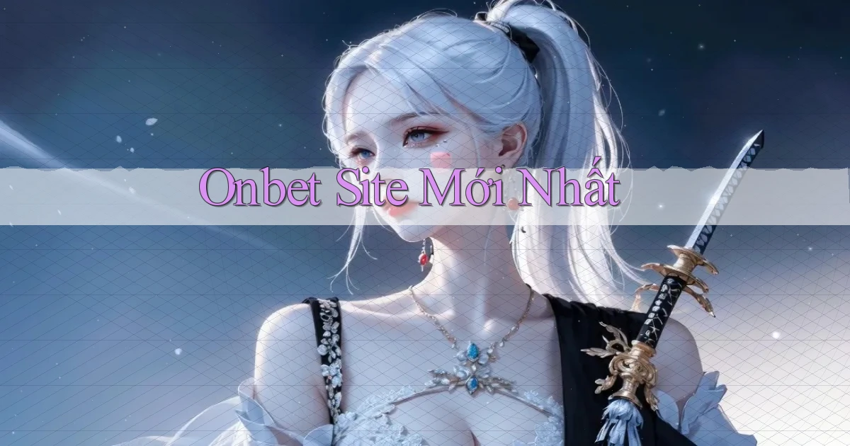 onbet site mới nhất