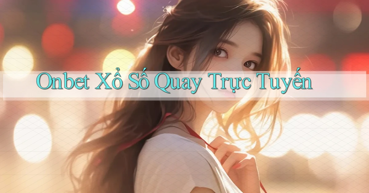onbet Xổ số quay trực tuyến