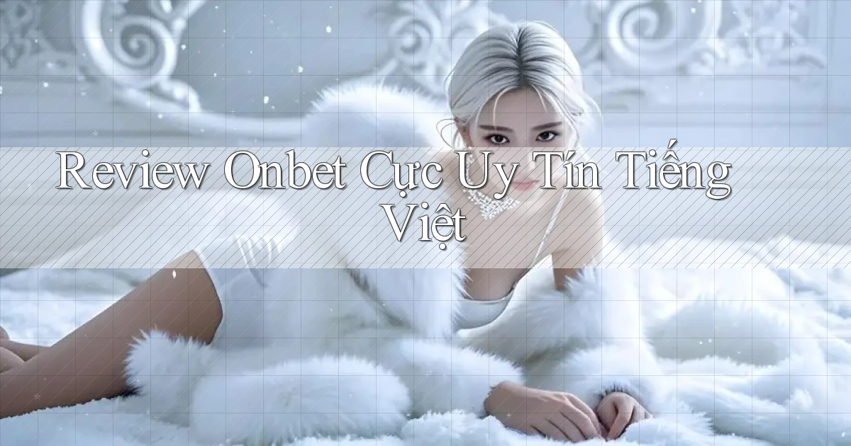 review onbet cực uy tín tiếng việt