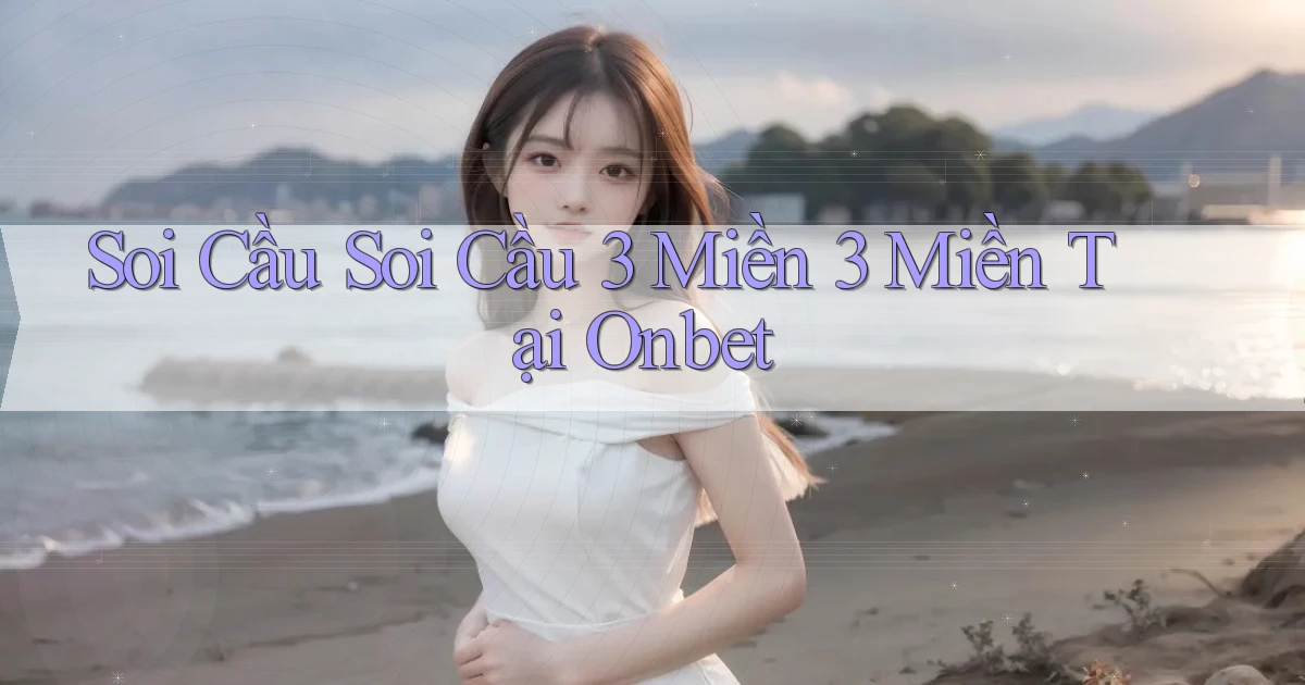 soi cầu soi cầu 3 miền 3 miền tại onbet