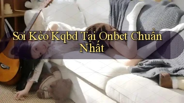 soi kèo kqbd tại onbet chuẩn nhất