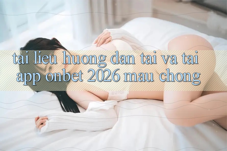 Tài liệu hướng dẫn Tải Và Tải App Onbet 2026 Mau Chóng Tài liệu hướng dẫn Tải Và Tải App Onbet 2026 Mau Chóng