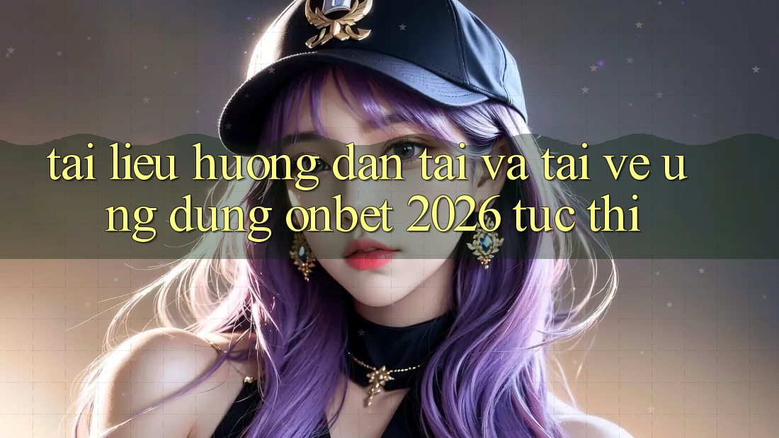 Tài liệu hướng dẫn Tải Và Tải về Ứng dụng Onbet 2026 Tức thì Tài liệu hướng dẫn Tải Và Tải về Ứng dụng Onbet 2026 Tức thì
