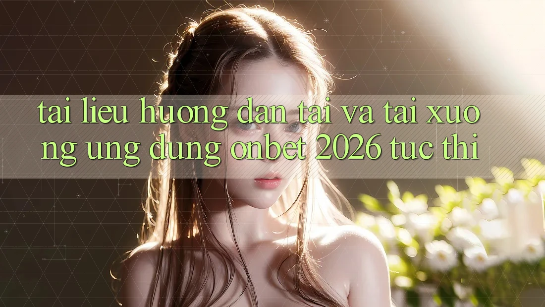 Tài liệu hướng dẫn Tải Và Tải xuống Ứng dụng Onbet 2026 Tức thì Tài liệu hướng dẫn Tải Và Tải xuống Ứng dụng Onbet 2026 Tức thì