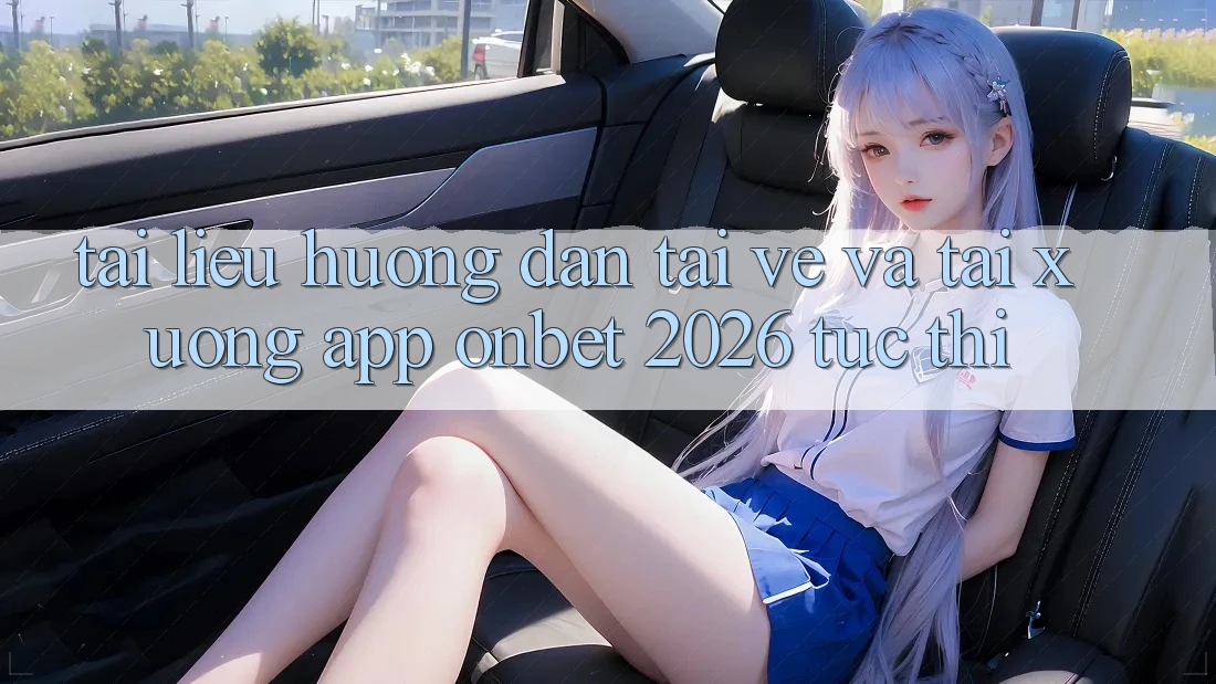 Tài liệu hướng dẫn Tải về Và Tải xuống App Onbet 2026 Tức thì Tài liệu hướng dẫn Tải về Và Tải xuống App Onbet 2026 Tức thì