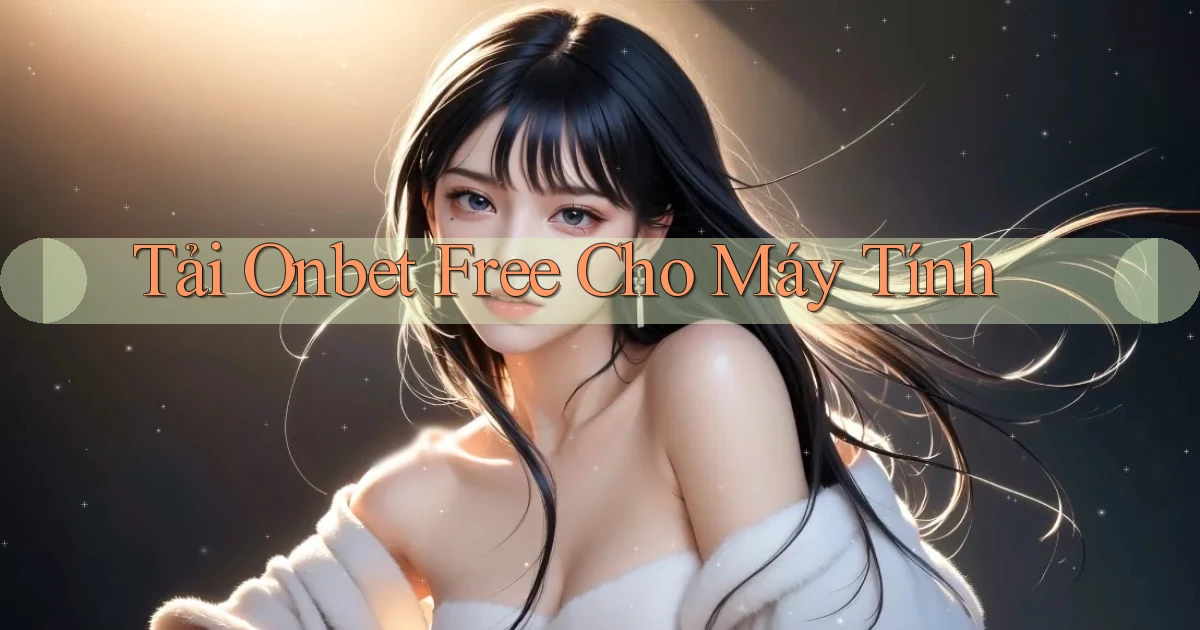 tải onbet free cho máy tính
